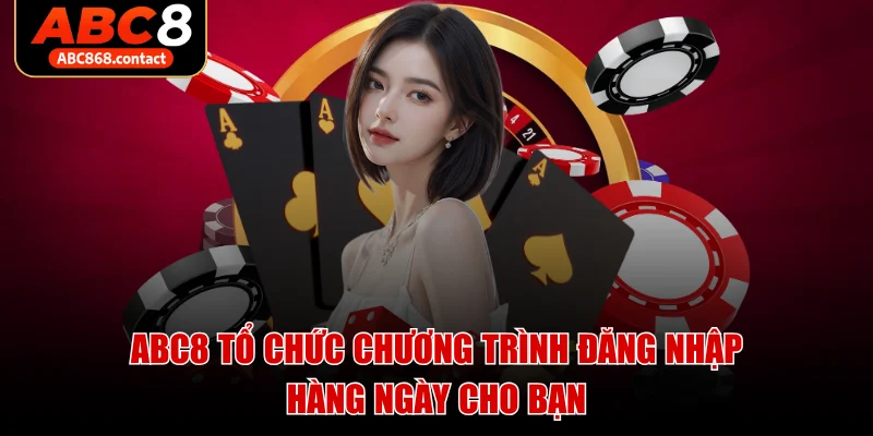 ABC8 tổ chức chương trình đăng nhập hàng ngày cho bạn
